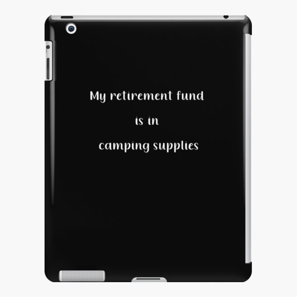 My Retirement Fund Is In Camping Supplies iPad Snap Case