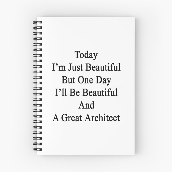 Item preview, Today I'm Just Beautiful But One Day I'll Be Beautiful And A Great Architect  designed and sold by supernova23.