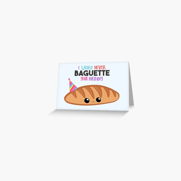 Baguette Pun Birthday Card Happy Birthday Card Pun Gr