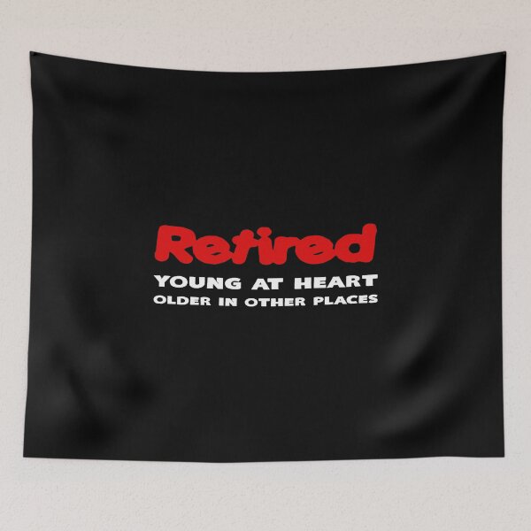 Item preview, Retired Young At Heart Older In Other Places designed and sold by KoolMoDee.