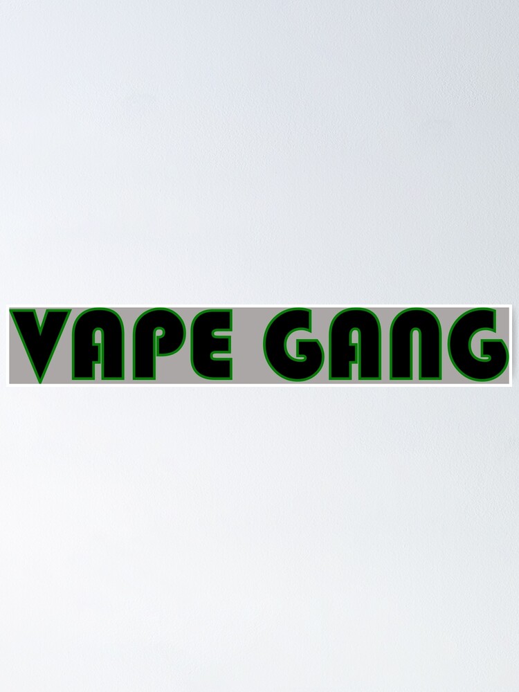 Vape Gang " Poster for Sale by HiddenStar02 | Redbubble Vape Gang " Poster for Sale by HiddenStar02 | Redbubble