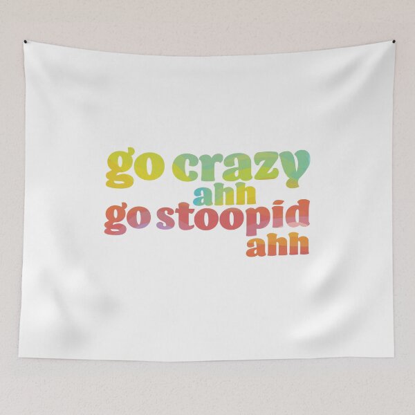 Item preview, GO CRAZY GO STUPID designed and sold by karapos23.