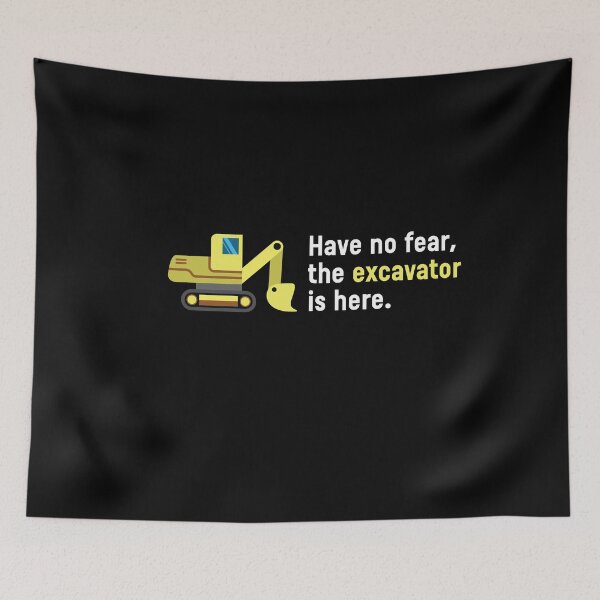 Item preview, Have No Fear, The Excavator Is Here  designed and sold by MooonTees.