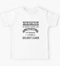 Retirement Sarcasm product So When It Seems Like I Don't Care Gifts Retired Person design Kinder T-Shirt