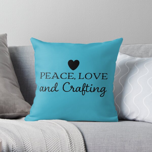 Peace love and crafting with heart Throw Pillow
