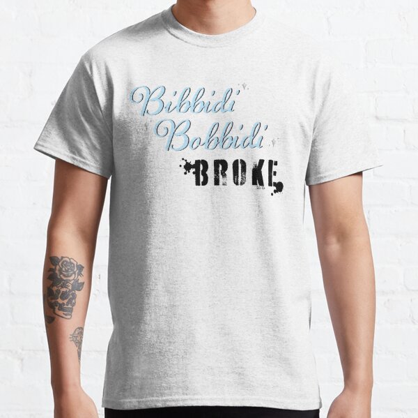 bibbidi bobbidi broke shirt