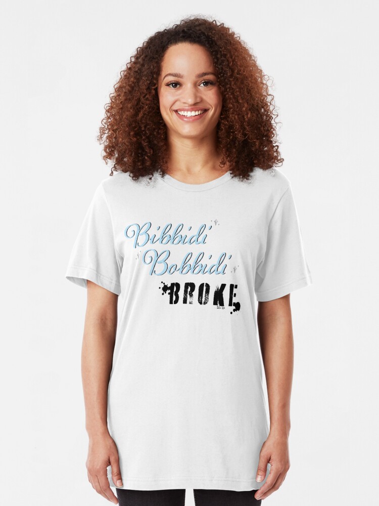 bibbidi bobbidi broke shirt