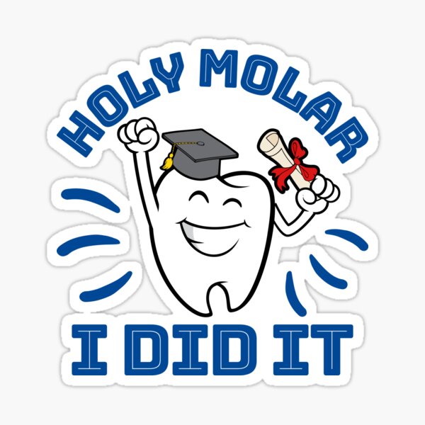 "Dental School Graduation Hygienist Holy Molar I Did It!" Sticker by