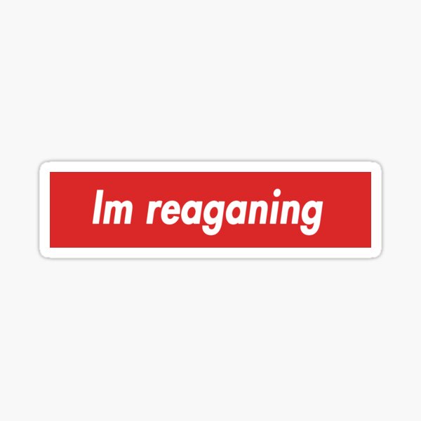 im reaganing Sticker