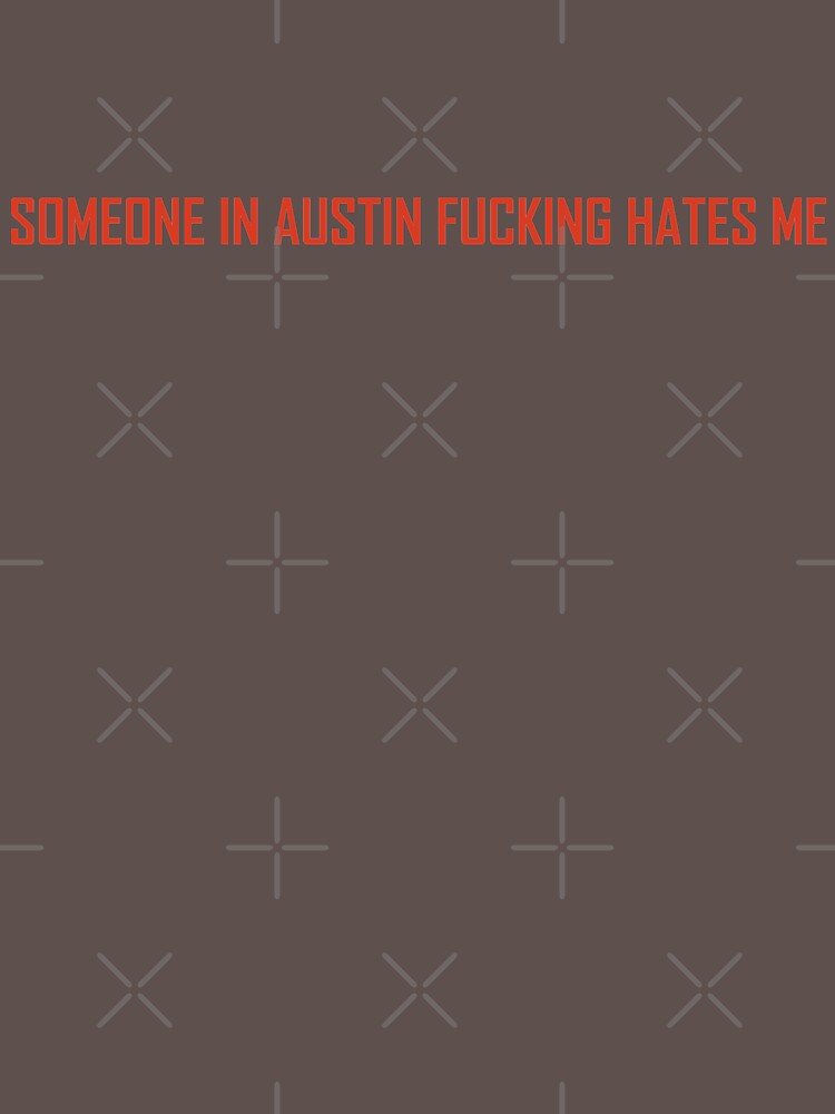 Thumbnail 7 of 7, Essential T-Shirt, Someone in Austin Fucking Hates Me designed and sold by William Pate.