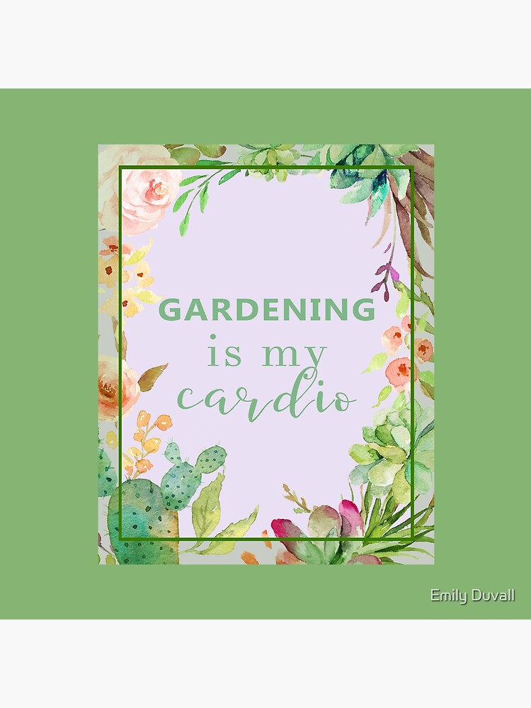 Gardening is my cardio by PeaceAndBeauty