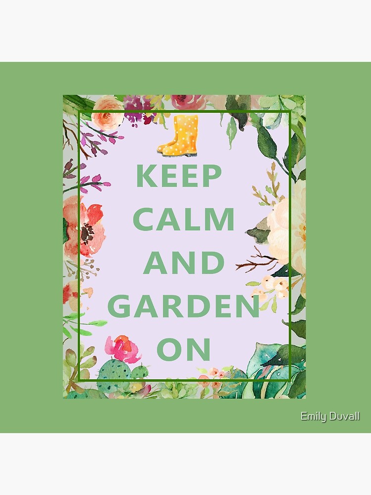 Keep Calm and Garden On by PeaceAndBeauty