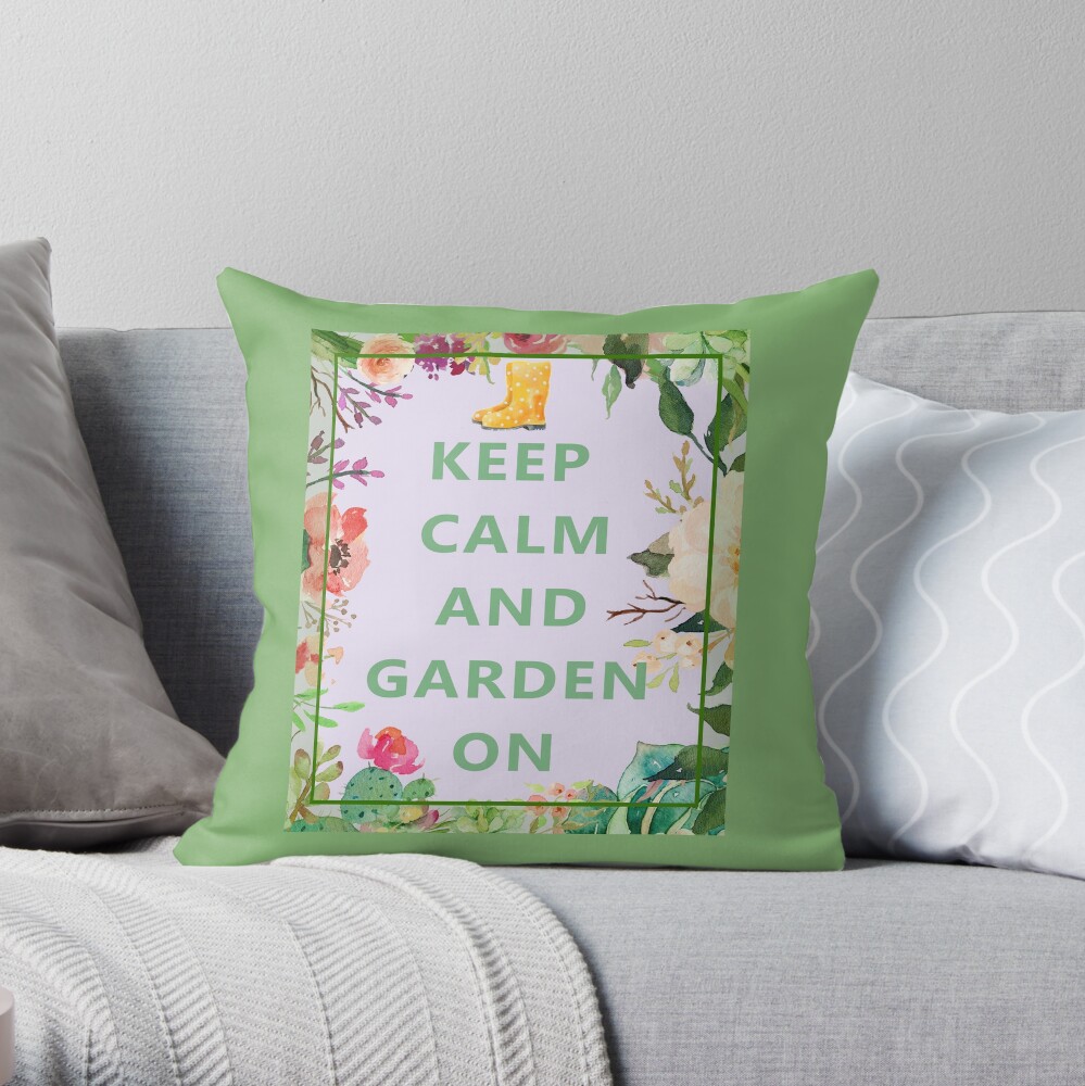 Keep Calm and Garden On Throw Pillow