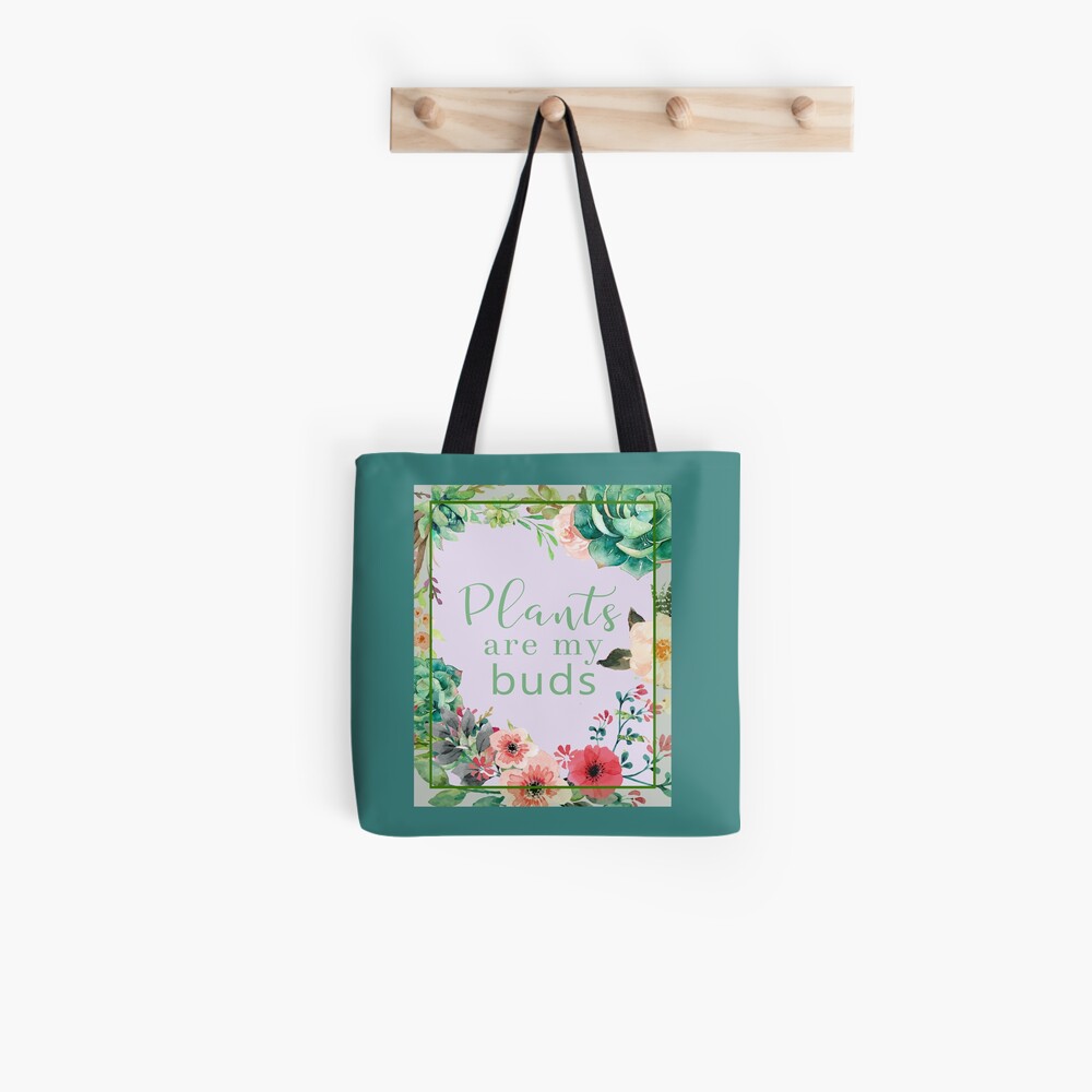 Plants are my buds Tote Bag