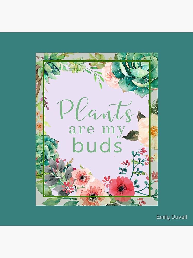 Plants are my buds by PeaceAndBeauty