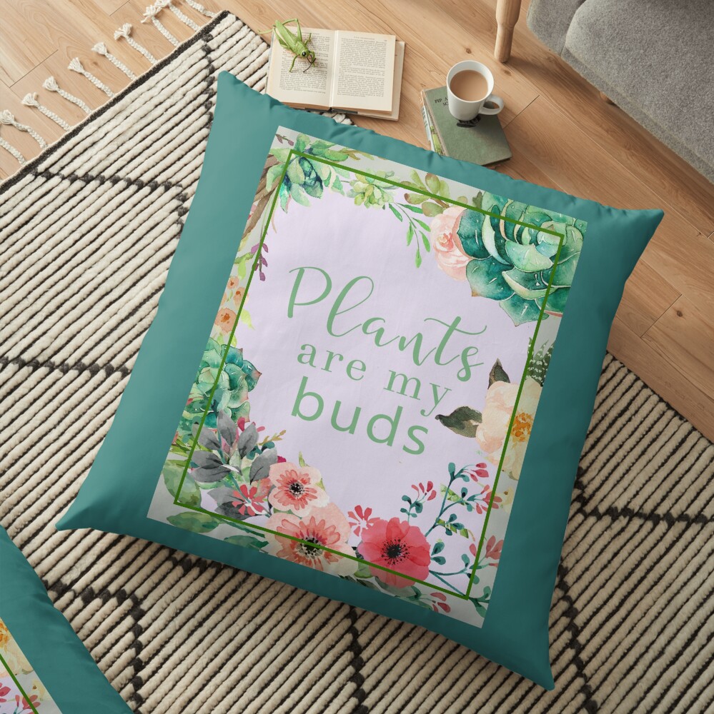Plants are my buds Floor Pillow