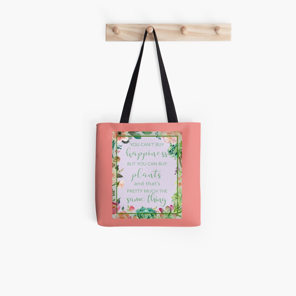 You Can't Buy Happiness But You Can Buy Plants Tote Bag