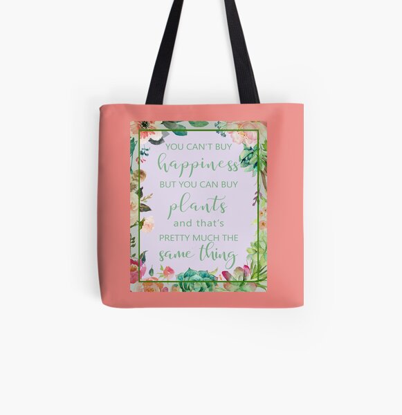 You Can't Buy Happiness But You Can Buy Plants All Over Print Tote Bag