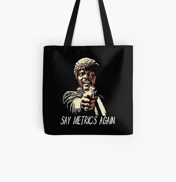 SAY METRICS AGAIN All Over Print Tote Bag