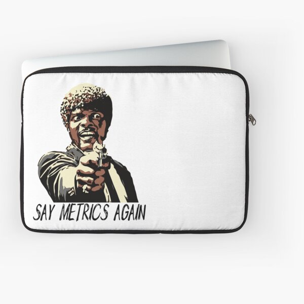 SAY METRICS AGAIN Laptop Sleeve
