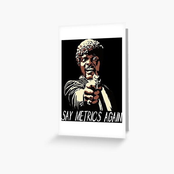 SAY METRICS AGAIN Greeting Card