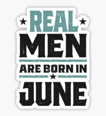 Real Men are Born in June Sticker