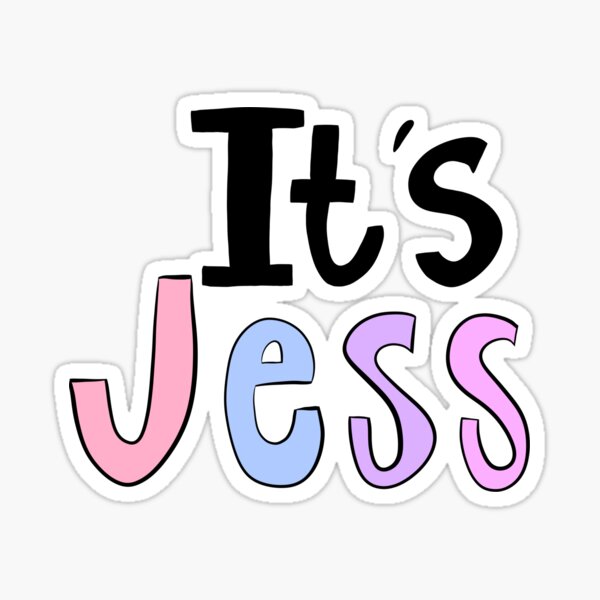 It’s Jess Sticker