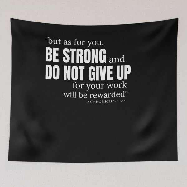 Item preview, But As For You Be Strong And Do Not Give Up 2 chronicles 15 7 designed and sold by Roland1980.