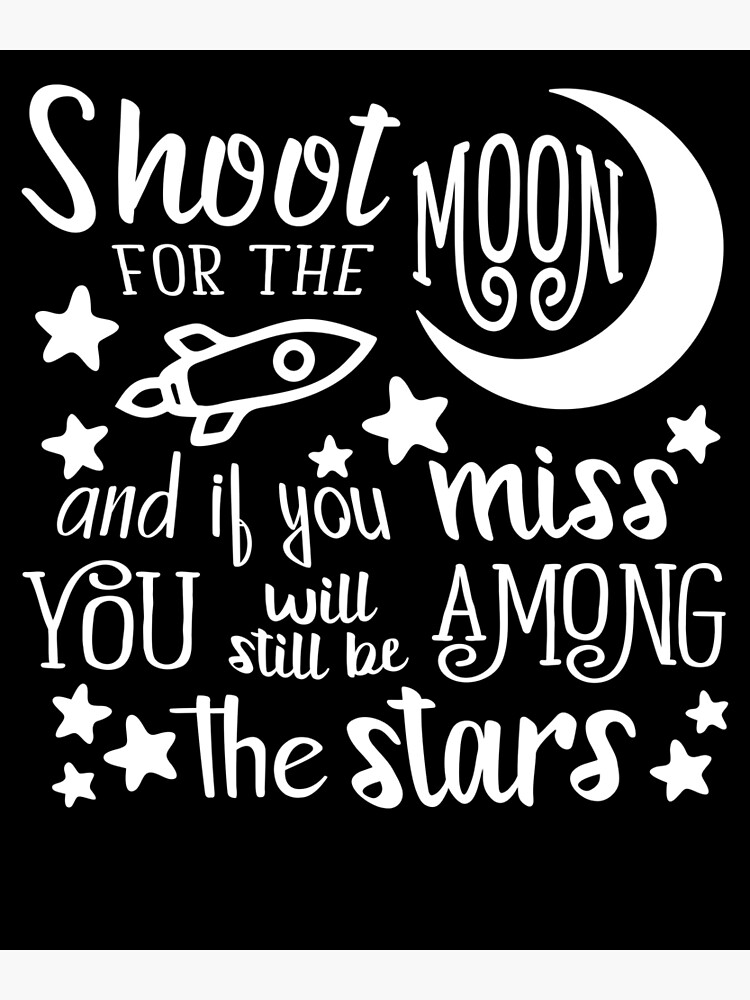 "Shoot for the moon inspirational quote" Poster by IvonDesign Redbubble