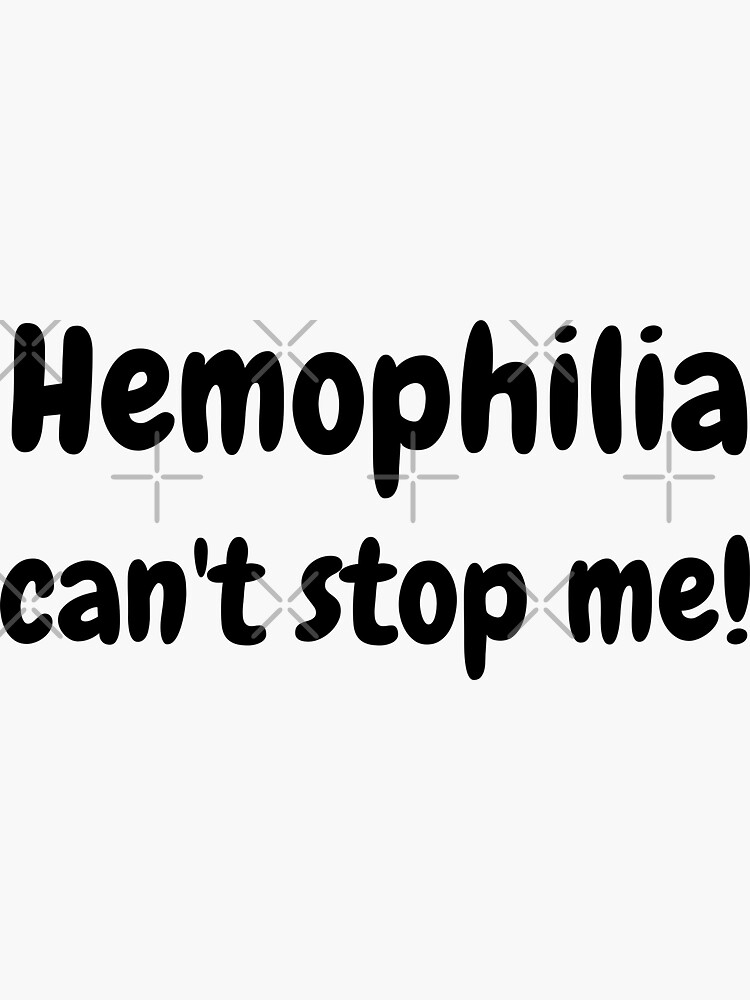 Hemophilia can't stop me! by stine1