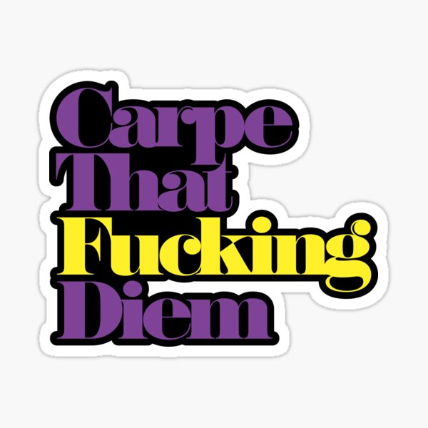 Carpe That Fucking Diem - bicolor Sticker