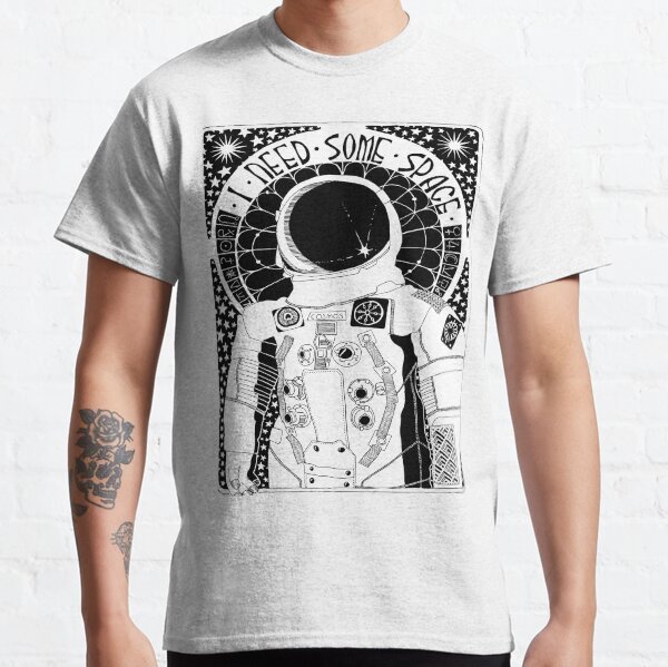 I Need Some Space Classic T-Shirt