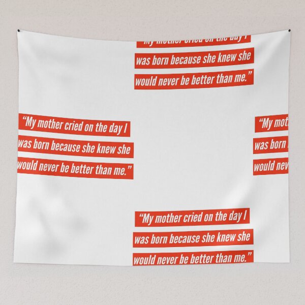 Item preview, “My mother cried on the day I was born because she knew she would never be better than me.” designed and sold by VinyLab.