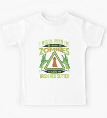 I Would Push You In Front Of Zombies To Save My Irish Red Setter - Funny Zombie Irish Red Setter Kinder T-Shirt