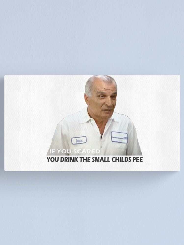 "IF YOU SCARED YOU DRINK THE SMALL CHILDS PEE NATHAN FOR YOU" Canvas