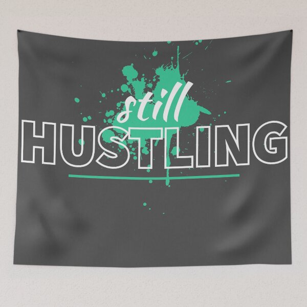 Item preview, Still Hustling designed and sold by MartineMeeka.