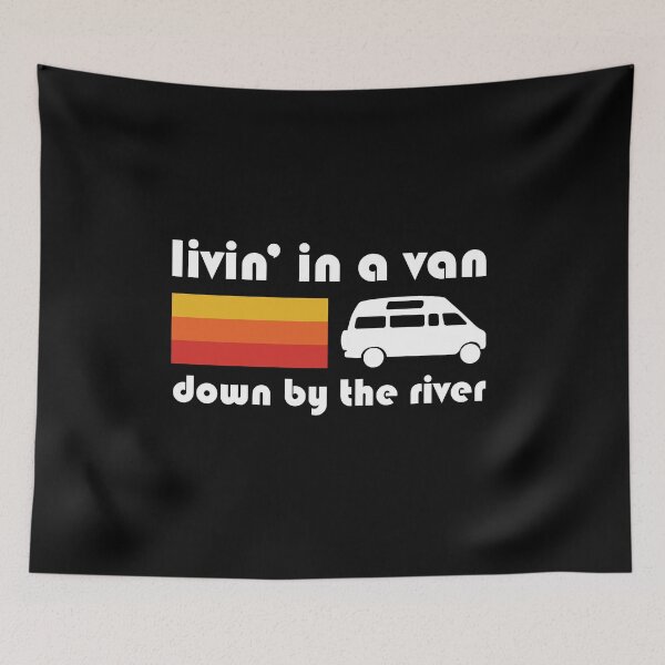 Item preview, Living In A Van Down By The River designed and sold by yelly123.
