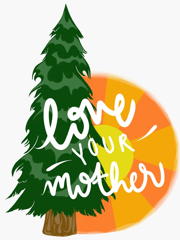 LOVE YOUR MOTHER - Climate Change Activism Illustration by soc4change