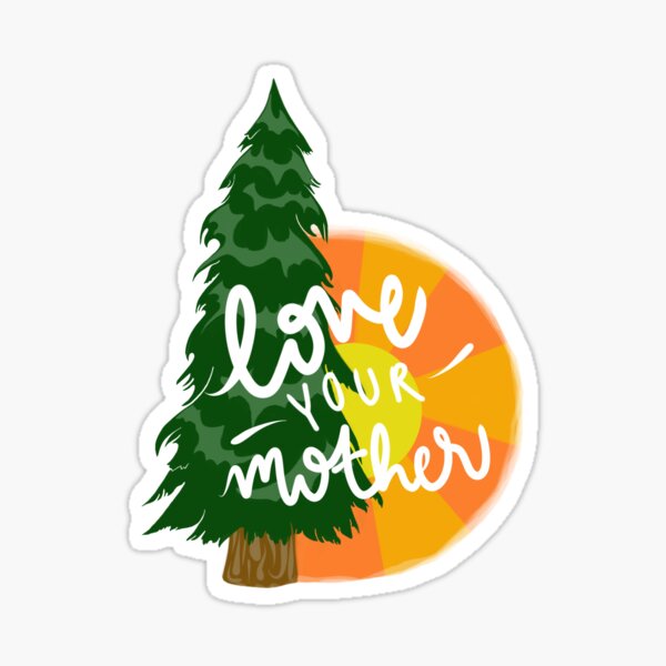 LOVE YOUR MOTHER - Climate Change Activism Illustration Sticker