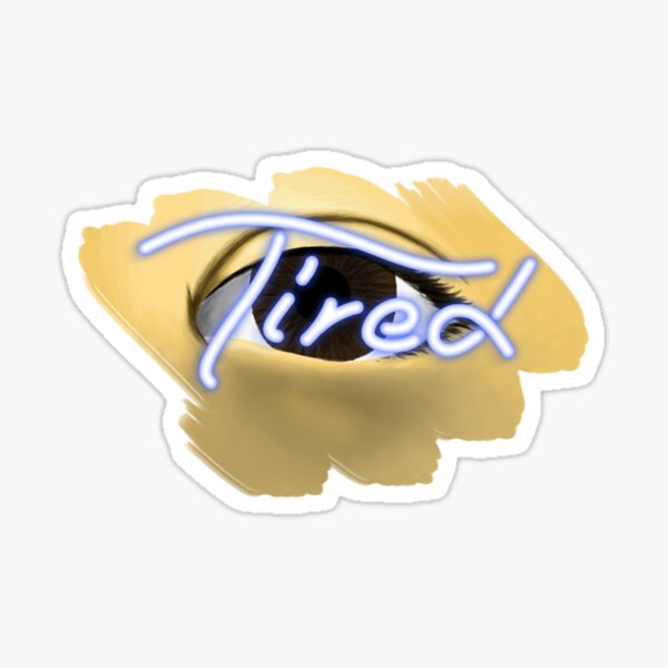 Eye Am Tired in Blue Sticker