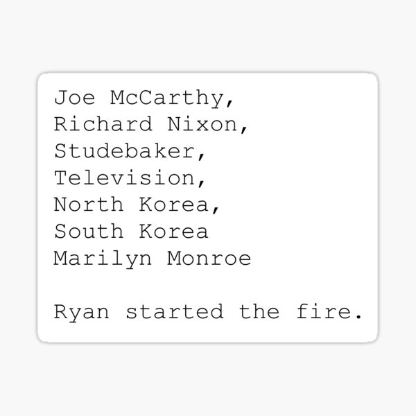 Ryan Started the Fire Sticker