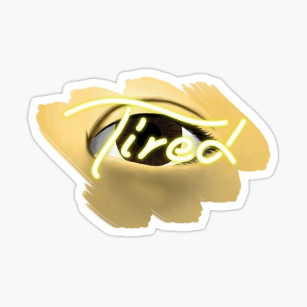 Eye Am Tired in Yellow Sticker
