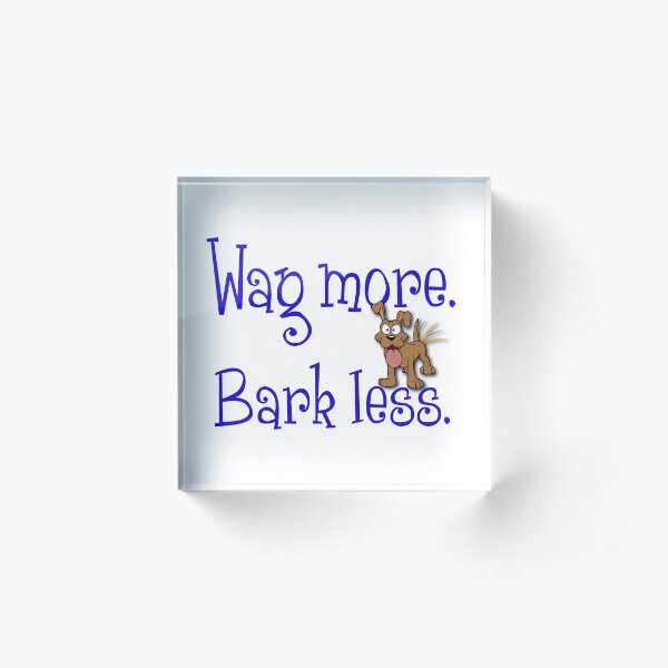 Artikelvorschau, WAG MORE, BARK LESS entworfen und verkauft von gotmoxy.