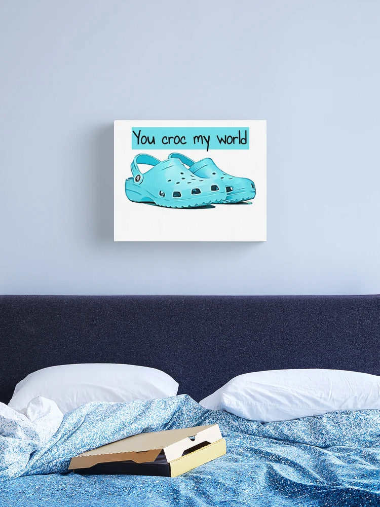 Crocs, you croc my world, memes, quotes, fun, cute, banter, puns