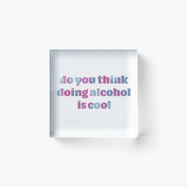 Item preview, do you think doing alcohol is cool  designed and sold by karapos23.