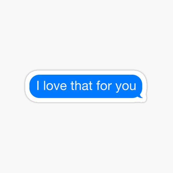 "I love that for you" iMessage Sticker