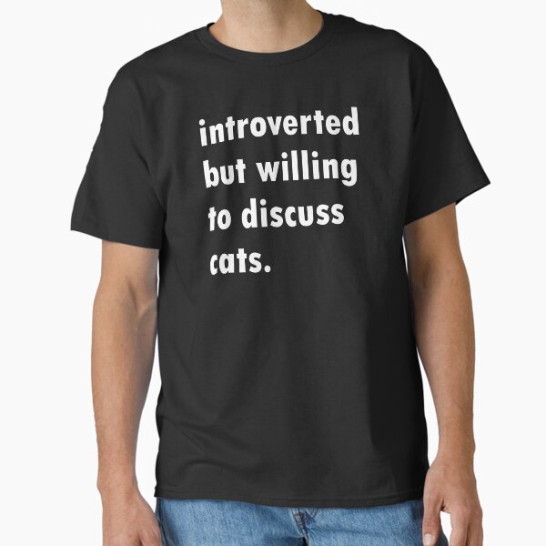 Item preview, Introverted But Willing To Discuss Cats designed and sold by BrobocopPrime.