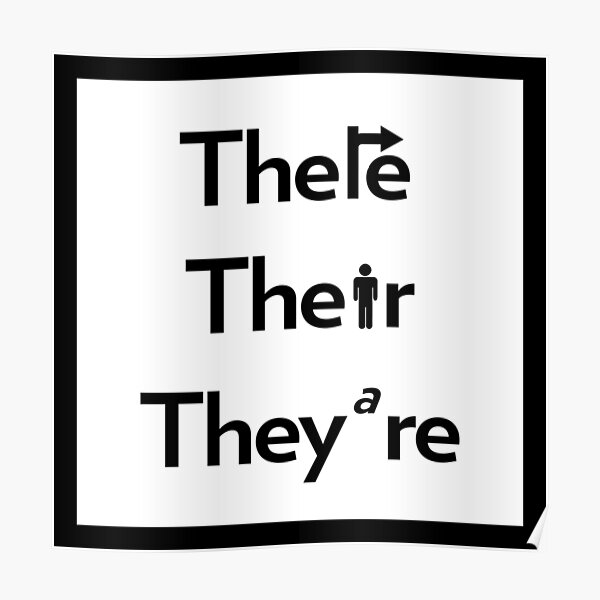 "There, Their, They're" for the Grammatically Challenged Poster