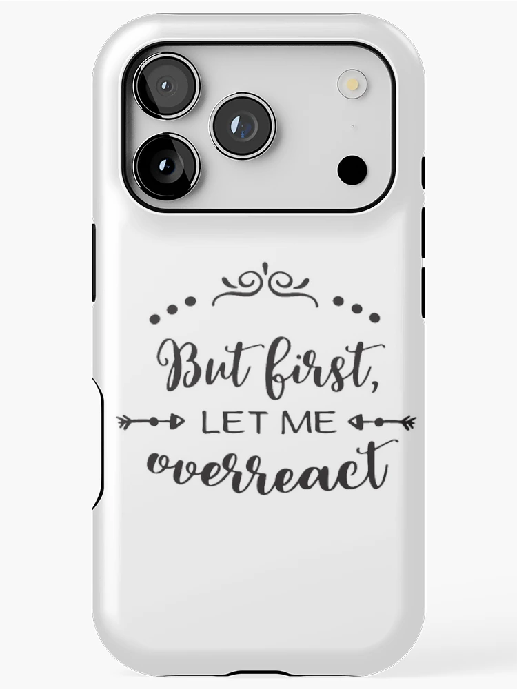 Thumbnail 1 of 4, iPhone Case, But First Let Me Overreact designed and sold by JaneApril.