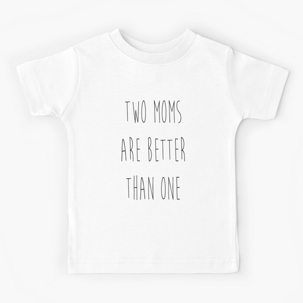 Two moms are better than one shirt Clearance